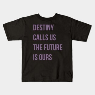 Destiny Calls Us Kids T-Shirt